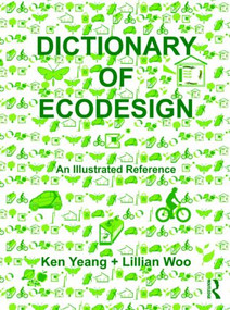 Dictionary of Ecodesign (An Illustrated Reference) by Ken Yeang, Lillian Woo, 9780415458993