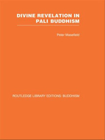 Divine Revelation in Pali Buddhism by Peter Masefield, 9780415461641