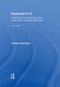 Dyspraxia 5-14 (Identifying and Supporting Young People with Movement Difficulties) by Christine Macintyre, 9780415543972