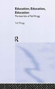Education, Education, Education (The Best Bits of Ted Wragg) by E. C. Wragg, 9780415335508