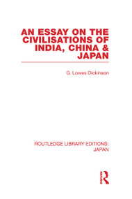An Essay on the Civilisations of India, China and Japan - 9780415585330 by G Dickinson, 9780415585330