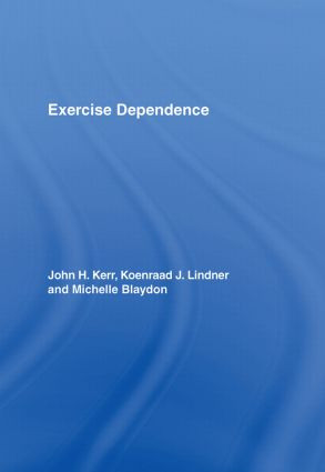 Exercise Dependence by John H. Kerr, Koenraad J. Lindner, Michelle Blaydon, 9780415393447