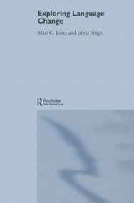Exploring Language Change by Mari Jones, Ishtla Singh, 9780415317740