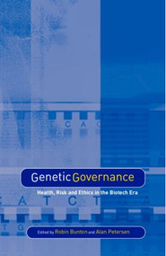 Genetic Governance (Health, Risk and Ethics in a Biotech Era) by Robin Bunton, Alan Petersen, 9780415354066