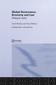 Global Governance, Economy and Law (Waiting for Justice) by Errol Mendes, Ozay Mehmet, 9780415282635