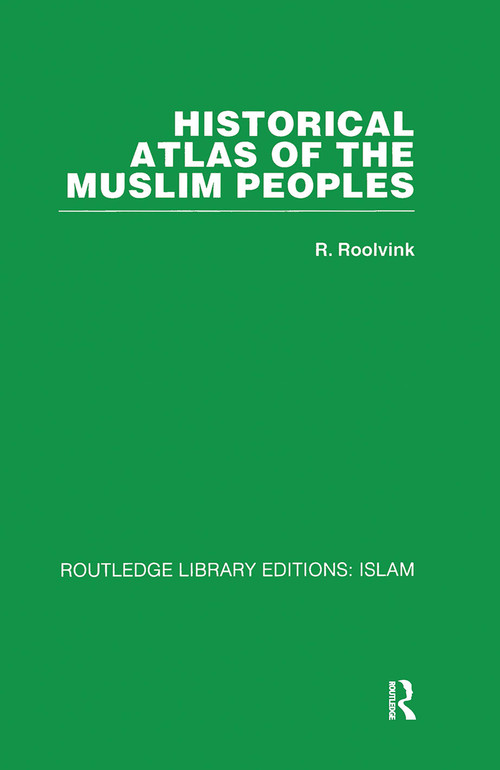 Historical Atlas of the Muslim Peoples by R Roolvink, 9780415440943