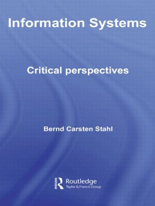 Information Systems (Critical Perspectives) by Bernd Carsten Stahl, 9780415433785