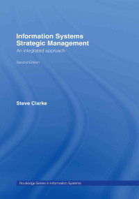 Information Systems Strategic Management (An Integrated Approach) - 9780415381864 by Steve Clarke, 9780415381864