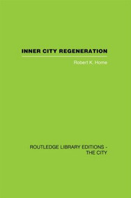 Inner City Regeneration by Robert K. Home, 9780415417525