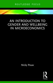 An Introduction to Gender and Wellbeing in Microeconomics by Nicky Pouw, 9780415461832