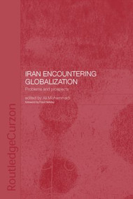 Iran Encountering Globalization (Problems and Prospects) by Ali Mohammadi, 9780415308274