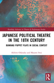 Japanese Political Theatre in the 18th Century (Bunraku Puppet Plays in Social Context) - 9780367516772 by Akihiro Odanaka, Masami Iwai, 9780367516772