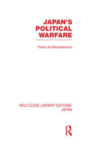 Japan's Political Warfare by Peter de Mendelssohn, 9780415587983