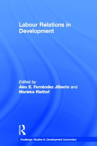 Labour Relations in Development by Alex Fernández Jilberto, Marieke Riethof, 9780415287074