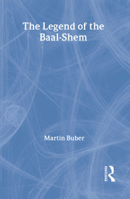 The Legend of the Baal-Shem by Martin Buber, Maurice Friedman, 9780415282642