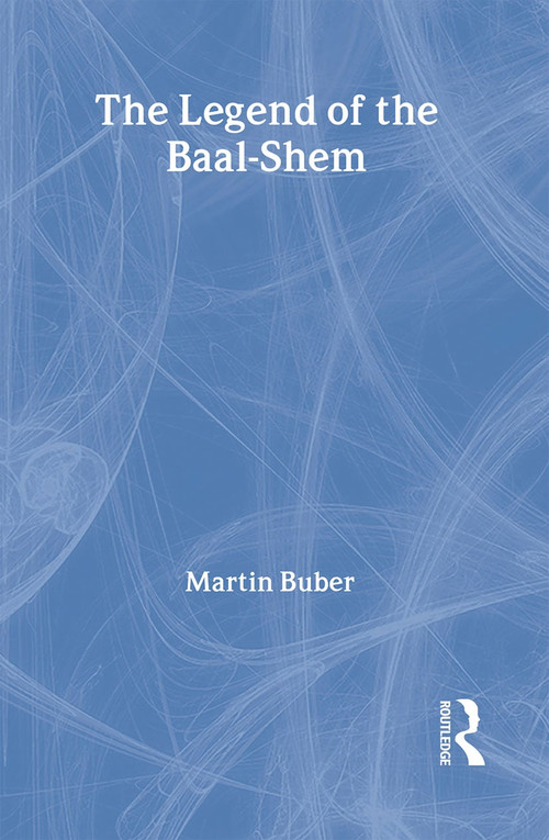 The Legend of the Baal-Shem by Martin Buber, Maurice Friedman, 9780415282642