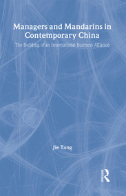 Managers and Mandarins in Contemporary China (The Building of an International Business) by Tang Jie, 9780415363631