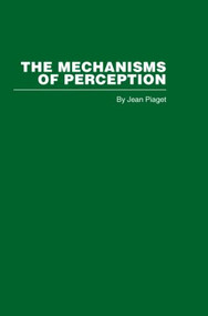 The Mechanisms of Perception by Jean Piaget, 9780415402286