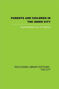 Parents and Children in the Inner City by Harriett Wilson, G.W. Herbert, 9780415417808