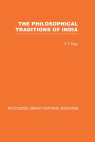 The Philosophical Traditions of India by P T Raju, 9780415461214