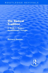 The Radical Tradition (Routledge Revivals) (A Study in Modern Revolutionary Thought) by Richard Gombin, 9780415568081