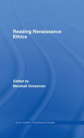 Reading Renaissance Ethics by Marshall Grossman, 9780415406345