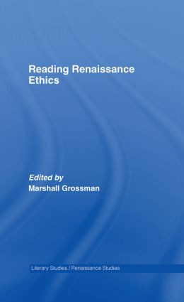 Reading Renaissance Ethics by Marshall Grossman, 9780415406345