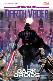 Star Wars: Darth Vader By Greg Pak Vol. 8 - Dark Droids by Greg Pak, Raffaele Ienco, Leinil Yu, 9781302954758