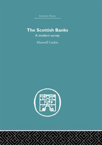 The Scottish Banks (A modern survey) by Maxwell Gaskin, 9780415378512