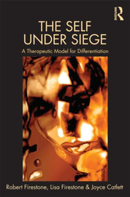 The Self Under Siege (A Therapeutic Model for Differentiation) by Robert W. Firestone, Lisa Firestone, Joyce Catlett, 9780415520331