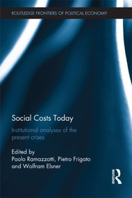 Social Costs Today (Institutional Analyses of the Present Crises) by Wolfram Elsner, Pietro Frigato, Paolo Ramazzotti, 9780415508469