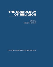 Sociology of Religion V4 (Critical Concepts in Sociology) by Malcolm Hamilton, 9780415381062