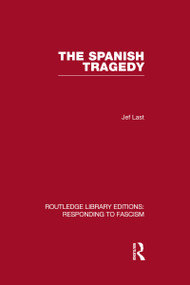 The Spanish Tragedy (RLE Responding to Fascism) - 9780415580120 by Jef Last, 9780415580120