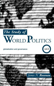 The Study of World Politics (Volume 2: Globalization and Governance) by James N. Rosenau, 9780415385497