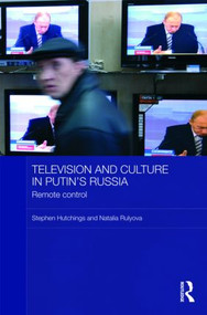 Television and Culture in Putin's Russia (Remote control) by Stephen Hutchings, Natalia Rulyova, 9780415419079