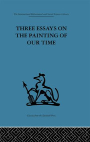 Three Essays on the Painting of our Time by Adrian Stokes, 9780415264945