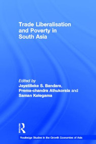 Trade Liberalisation and Poverty in South Asia by Prema-chandra Athukorala, Jayatilleke S. Bandara, Saman Kelegama, 9780415561754