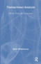 Transactional Analysis (100 Key Points and Techniques) by Mark Widdowson, 9780415473866