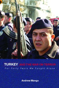 Turkey and the War on Terror ('For Forty Years We Fought Alone') by Andrew Mango, 9780415350013