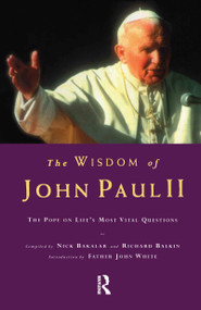 The Wisdom of John Paul II (The Pope on Life's Most Vital Questions) - 9780415281584 by Nick Bakalar, Richard Balkin, 9780415281584