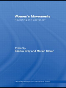 Women's Movements (Flourishing or in abeyance?) by Sandra Grey, Marian Sawer, 9780415462457