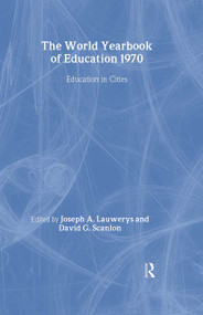 World Yearbook of Education 1970 (Education in Cities) by Joseph A. Lauwerys, David G. Scanlon, 9780415392914