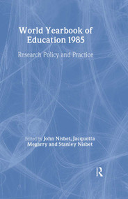 World Yearbook of Education 1985 (Research, Policy and Practice) by John Nisbet, Jacquetta Megarry, Stanley Nisbet, 9780415393003