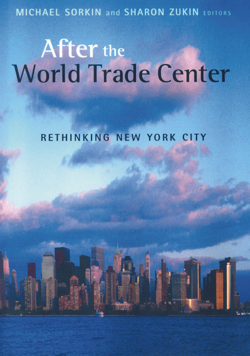 After the World Trade Center (Rethinking New York City) by Michael Sorkin, Sharon Zukin, 9780415934794