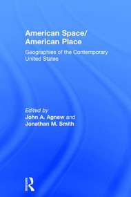 American Space/American Place (Geographies of the Contemporary United States) by John Agnew, Jonathan M. Smith, 9780415935319