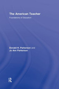 The American Teacher (Foundations of Education) - 9780415963862 by Donald H. Parkerson, Jo Ann Parkerson, 9780415963862