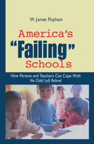 America's Failing Schools (How Parents and Teachers Can Cope With No Child Left Behind) by W. James Popham, 9780415949477