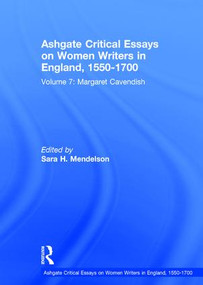 Ashgate Critical Essays on Women Writers in England, 1550-1700 (Volume 7: Margaret Cavendish) by Sara H. Mendelson, 9780754660811