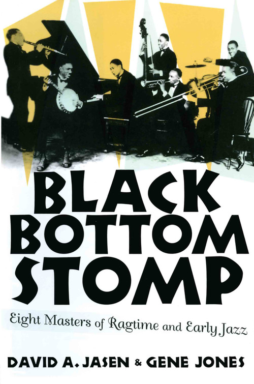 Black Bottom Stomp (Eight Masters of Ragtime and Early Jazz) by David A. Jasen, Gene Jones, 9780415936415