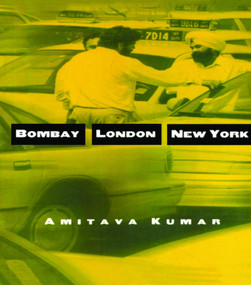 Bombay--London--New York by Amitava Kumar, 9780415942102